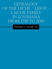 Image for Genealogy of the Leche - Lesch - Laiche Family in Louisiana From 1759 to 2010