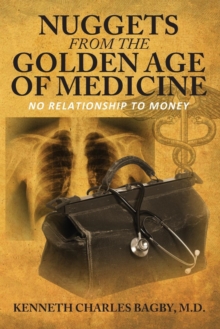 Image for Nuggets from the Golden Age of Medicine : No Relationship to Money