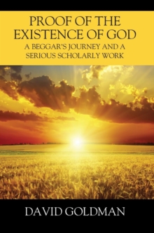 Image for Proof of the Existence of God : A Beggar's Journey and a Serious Scholarly Work