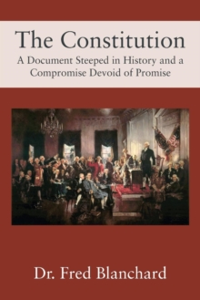 Image for The Constitution : A Document Steeped in History and a Compromise Devoid of Promise
