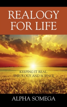 Image for Realogy for Life : Keeping It Real.. Theology and Science