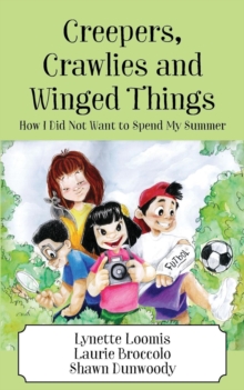 Image for Creepers, Crawlies and Winged Things : How I Did Not Want to Spend My Summer