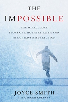 Image for IMPOSSIBLE THE MIRACULOUS STORY OF A MOT