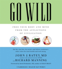 Image for Go Wild : Free Your Body and Mind from the Afflictions of Civilization