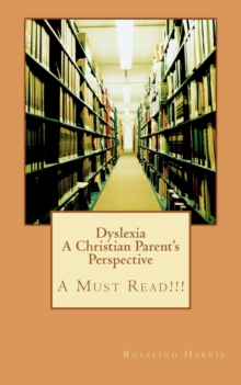 Image for Dyslexia A Christian Parent's Perspective