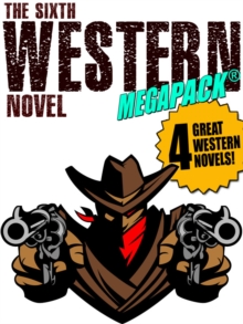 Image for Sixth Western Novel MEGAPACK (R): 4 Novels of the Old West