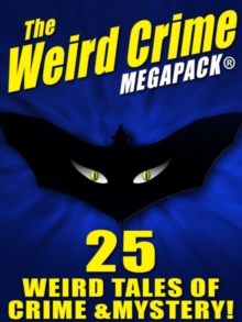 Image for Weird Crime MEGAPACK (R): 25 Weird Tales of Crime and Mystery!