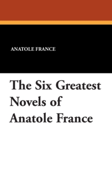Image for The Six Greatest Novels of Anatole France