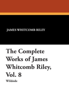 Image for The Complete Works of James Whitcomb Riley, Vol. 8