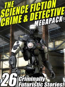 Image for Science Fiction Crime Megapack(R): 26 Criminally Futuristic Stories!