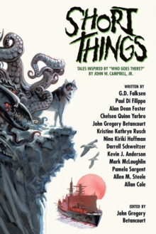 Image for Short Things : Tales Inspired by "Who Goes There?" by John W. Campbell, Jr.