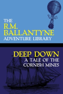 Image for Deep Down : A Tale of the Cornish Mines