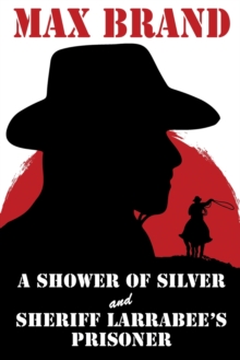 Image for A Shower of Silver and Sheriff Larrabee's Prisoner