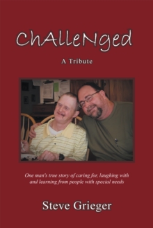 Image for Challenged: a Tribute: One Man's True Story of Caring For, Laughing with and Learning from People with Special Needs