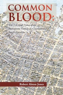 Image for Common Blood: The Life and Times of an Immigrant Family in Charleston, Sc.