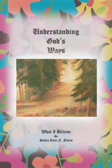 Image for Understanding God'S Ways: What I Believe