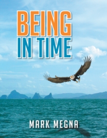 Image for Being in Time: A Metaphysical History of the World and Existence