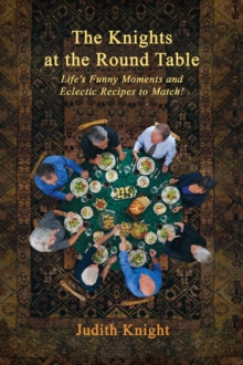 Image for Knights at the Round Table: Life's Funny Moments and Eclectic Recipes to Match!