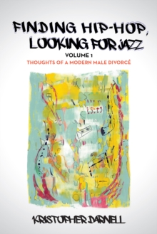 Image for Finding Hiphop, Looking for Jazz: Thoughts of a Modern Male Divorce