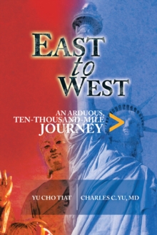 Image for East To West : An Arduous, Ten-Thousand-Mile Journey