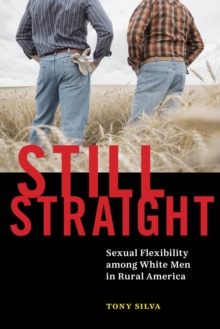 Image for Still Straight: Sexual Flexibility Among White Men in Rural America