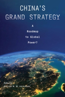 China’s Grand Strategy: A Roadmap to Global Power?