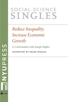 Image for Reduce Inequality, Increase Economic Growth: A Conversation with Joseph Stiglitz