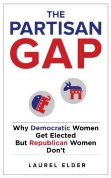 The Partisan Gap: Why Democratic Women Get Elected But Republican Women Don’t