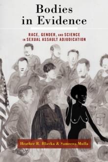 Image for Bodies in evidence  : race, gender, and science in sexual assault adjudication