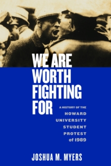 We Are Worth Fighting For: A History of the Howard University Student Protest of 1989