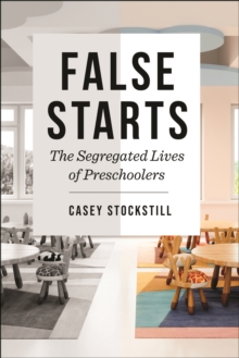 Image for False Starts: The Segregated Lives of Preschoolers