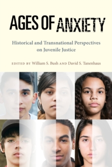 Image for Ages of Anxiety: Historical and Transnational Perspectives on Juvenile Justice