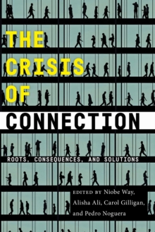 The Crisis of Connection: Roots, Consequences, and Solutions
