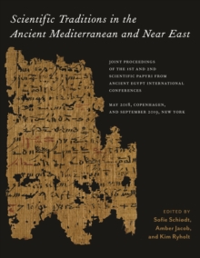 Image for Scientific Traditions in the Ancient Mediterranean and Near East: Joint Proceedings of the 1st and 2nd Scientific Papyri from Ancient Egypt International Conferences, May 2018, Copenhagen, and September 2019, New York