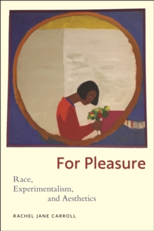 Image for For Pleasure: Race, Experimentalism, and Aesthetics
