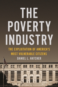 Image for The Poverty Industry : The Exploitation of America's Most Vulnerable Citizens