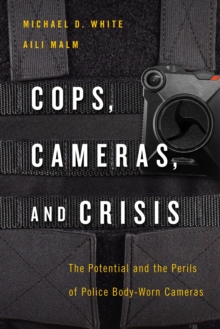 Image for Cops, Cameras, and Crisis: The Potential and the Perils of Police Body-Worn Cameras