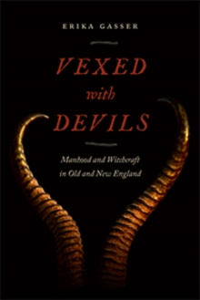 Image for Vexed with devils  : manhood and witchcraft in old and New England