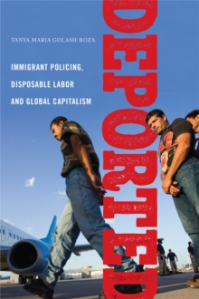 Image for Deported  : policing immigrants, disposable labor and global capitalism