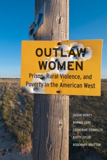 Image for Outlaw Women: Prison, Rural Violence, and Poverty on the New American West