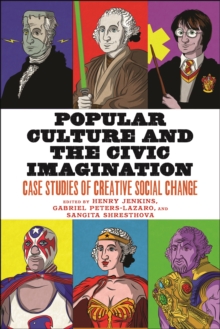 Image for Popular culture and the civic imagination  : case studies of creative social change
