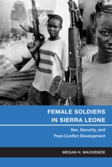 Image for Female soldiers in Sierra Leone  : sex, security, and post-conflict development