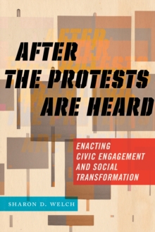 After the Protests Are Heard: Enacting Civic Engagement and Social Transformation