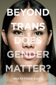 Beyond Trans: Does Gender Matter?