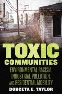 Image for Toxic communities  : environmental racism, industrial pollution, and residential mobility