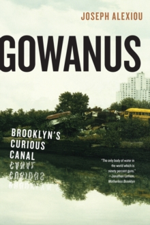 Image for Gowanus: Brooklyn's Curious Canal