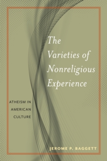 Image for The Varieties of Nonreligious Experience: Atheism in American Culture