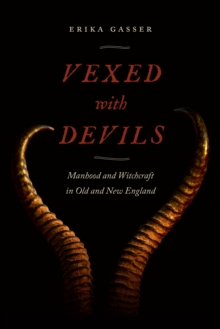Image for Vexed with Devils : Manhood and Witchcraft in Old and New England