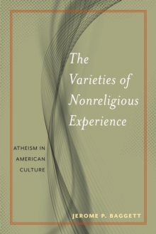 Image for The Varieties of Nonreligious Experience : Atheism in American Culture