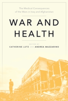 Image for War and Health : The Medical Consequences of the Wars in Iraq and Afghanistan